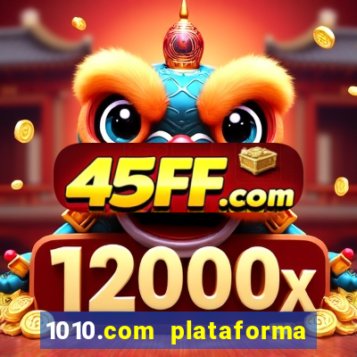 1010.com plataforma de jogos
